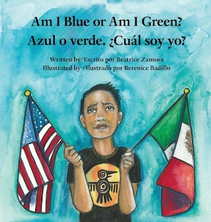 Front cover_Am I Blue or Am I Green? / Azul o verde. ¿Cuál soy yo? - an award winning book.