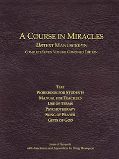 A Course in Miracles Urtext Manuscripts Complete Seven Volume Combined Edition