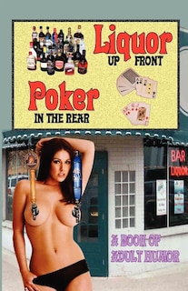 Front cover_LIQUOR UP FRONT, POKER IN THE REAR - A Book of Adult Humor
