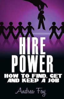 Front cover_Hire Power - How to Find, Get and Keep a Job