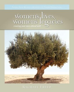 Women's Lives, Women's Legacies: Creating Your Own Ethical Will, Second Edition