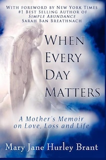 Couverture_When Every Day Matters, a Mother's Memoir on Love, Loss and Life