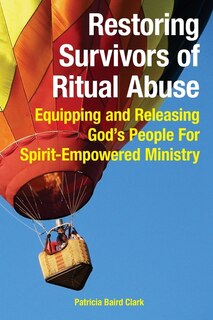 Front cover_Restoring Survivors of Ritual Abuse