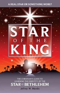 STAR OF THE KING: Revelations of the Supernatural Behind the Star of Bethlehem