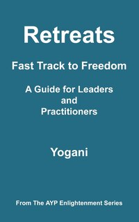 Front cover_Retreats - Fast Track To Freedom - A Guide For Leaders And Practitioners