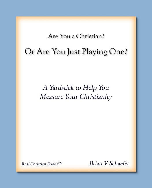 Front cover_Are You a Christian or Are You Just Playing One?