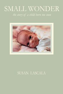 Front cover_Small Wonder - the story of a child born too soon