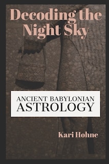 Decoding the Night Sky: Ancient Babylonian Astrology