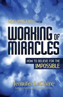 Couverture_Developing Faith For The Working Of Miracles