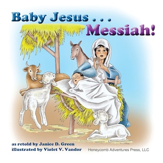 Front cover_Baby Jesus . . . Messiah!
