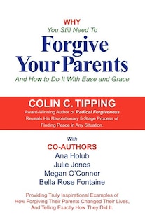 Front cover_Why You Still Need to Forgive Your Parents and How To Do It With Ease and Grace