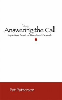 Answering The Call: Inspirational Devotionals from a Tested Paramedic