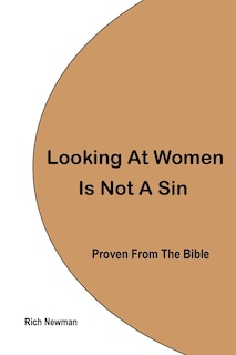 Front cover_Looking At Women Is Not A Sin, Proven From The Bible