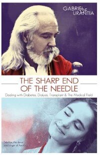 Front cover_The Sharp End Of The Needle (dealing With Diabetes, Dialysis, Transplant And The Medical Field)
