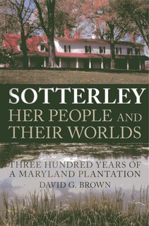 Front cover_Sotterley: Her People And Their Worlds