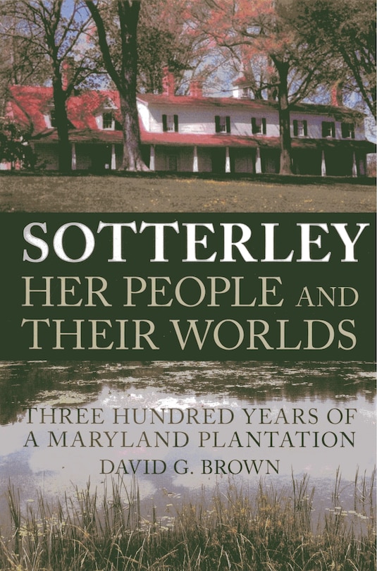 Front cover_Sotterley: Her People And Their Worlds