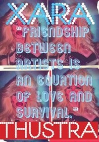 Couverture_Xara Thustra: Friendship Between Artists Is an Equation of Love and Survival