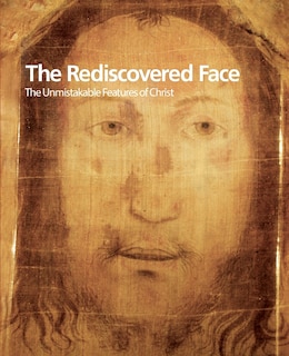 The Rediscovered Face, the Unmistakable Features of Christ