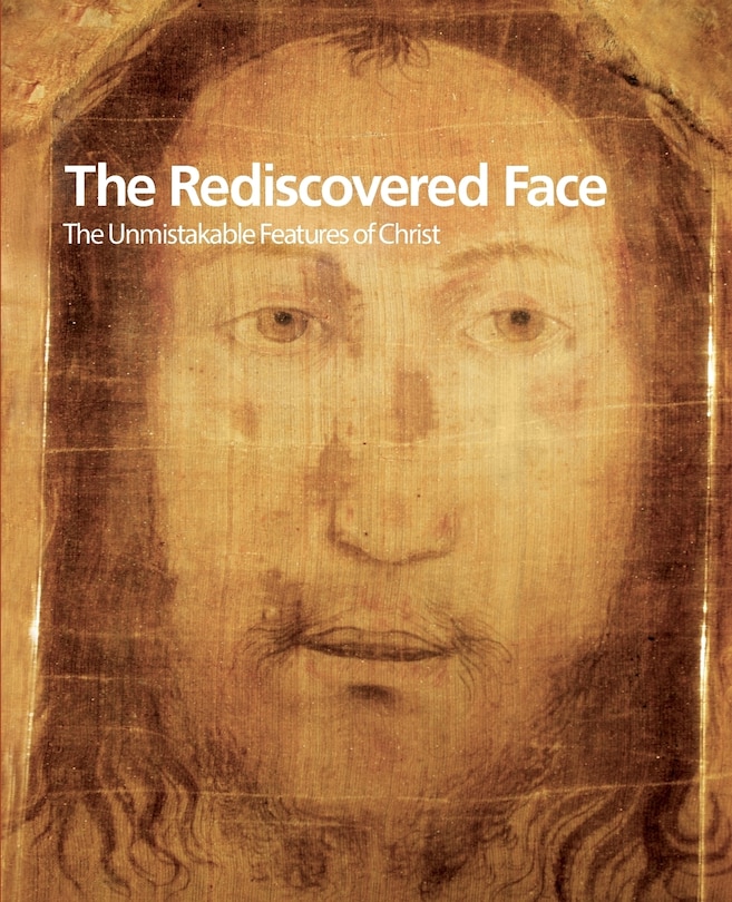 The Rediscovered Face, the Unmistakable Features of Christ