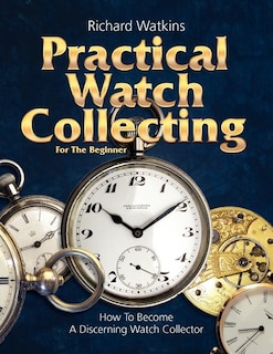 Front cover_Practical Watch Collecting for the Beginner