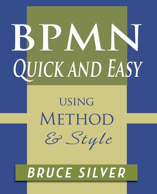 Front cover_Bpmn Quick And Easy Using Method And Style