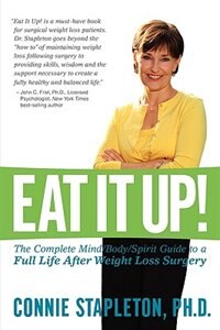 Front cover_Eat It Up! the Complete Mind/Body/Spirit Guide to a Full Life After Weight Loss Surgery
