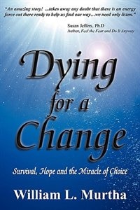 Couverture_Dying for a Change; Survival, Hope and the Miracle of Choice