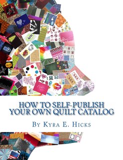Front cover_How to Self-Publish Your Own Quilt Catalog
