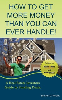 Front cover_How to Get More Money Than You Can Ever Handle!