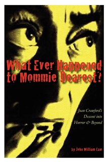 Front cover_What Ever Happened to Mommie Dearest?