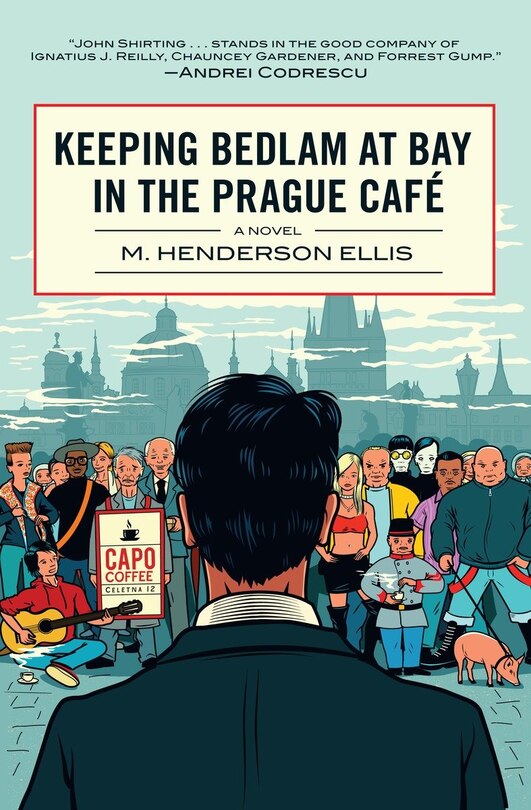 Front cover_Keeping Bedlam at Bay in the Prague Cafe