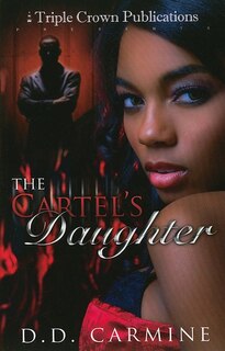 Couverture_The Cartel's Daughter (Triple Crown Publications Presents