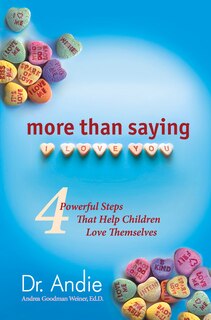 More Than Saying I Love You: 4 Powerful Steps That Help Children Love Themselves