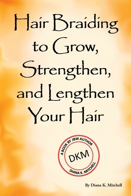 Front cover_Hair Braiding to Grow, Strengthen, and Lengthen Your Hair