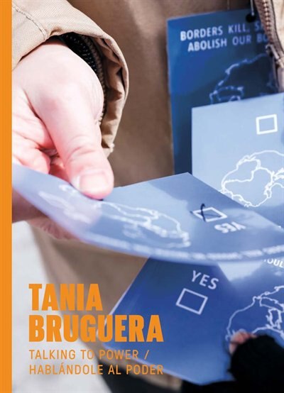 Front cover_Tania Bruguera: Talking to Power / Hablándole al Poder