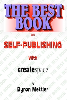 Self-Publishing With CreateSpace: The Best Book on Self-Publishing with CreateSpace