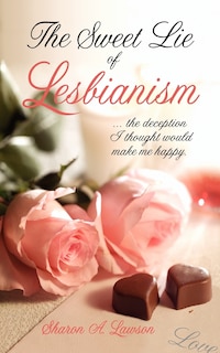 Front cover_The Sweet Lie Of Lesbianism