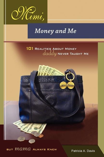 Front cover_Mimi, Money and Me, 101 Realities about Money Daddy Never Taught Me But Mama Always Knew