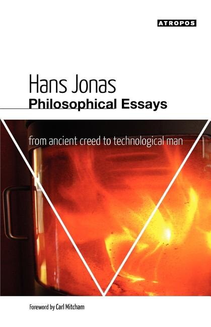 Philosophical Essays: From Ancient Creed to Technological Man