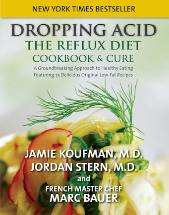 Dropping Acid: The Reflux Diet Cookbook & Cure