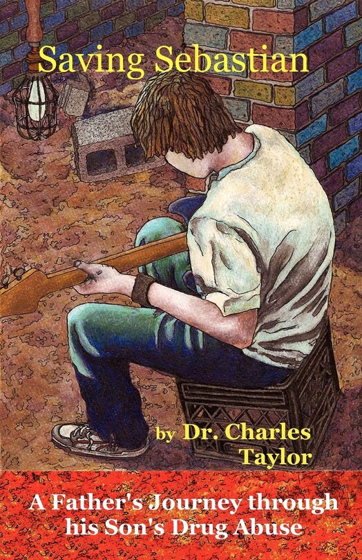 Couverture_Saving Sebastian, a Father's Journey Through His Son's Drug Abuse