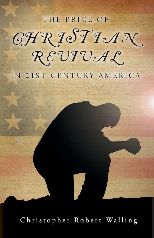 Front cover_The Price of Christian Revival in 21st Century America