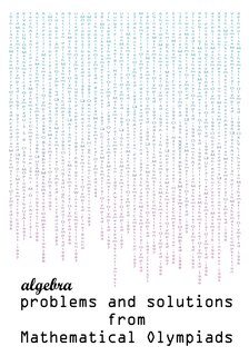 Front cover_Algebra Problems and Solutions from Mathematical Olympiads