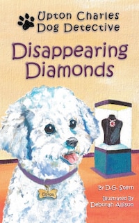 Disappearing Diamonds: Upton Charles-Dog Detective