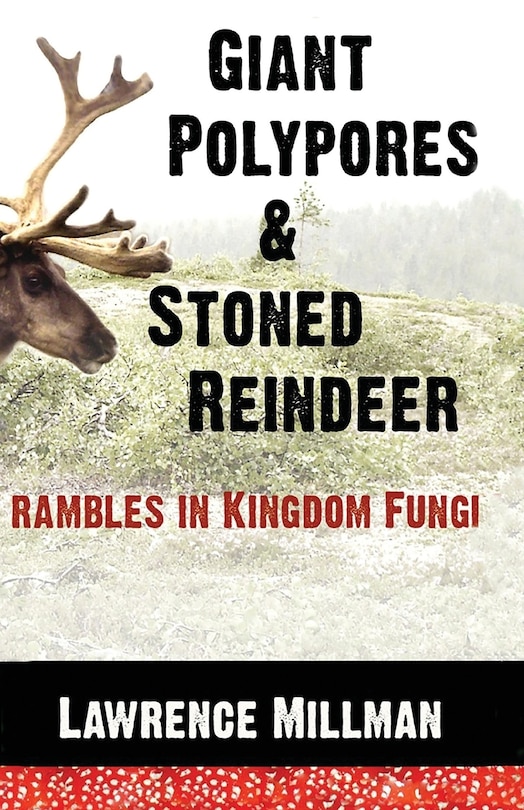 Front cover_Giant Polypores and Stoned Reindeer