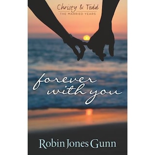Front cover_Forever With You (Christy & Todd: The Married Years V1)
