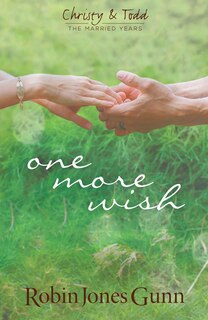 Front cover_One More Wish (Christy & Todd: The Married Years V3)