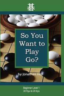 Front cover_So You Want to Play Go?