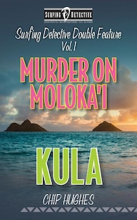 Front cover_Surfing Detective Double Feature Vol. 1 Murder on Moloka'i Kula
