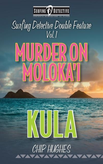 Front cover_Surfing Detective Double Feature Vol. 1 Murder on Moloka'i Kula